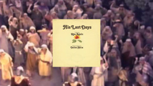 Dallas Holm, His Last Days Easter Musical